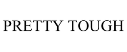 PRETTY TOUGH trademark