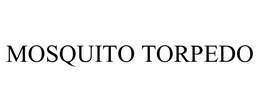 MOSQUITO TORPEDO trademark