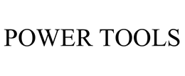 POWER TOOLS trademark