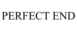 PERFECT END trademark