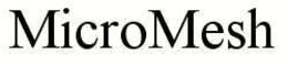 MICRO MESH trademark