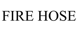 FIRE HOSE trademark