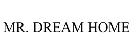 MR. DREAM HOME trademark