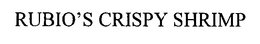 RUBIO'S CRISPY SHRIMP trademark