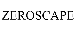 ZEROSCAPE trademark