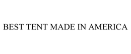 BEST TENT MADE IN AMERICA trademark