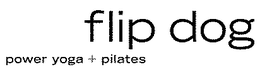 FLIP DOG POWER YOGA + PILATES trademark