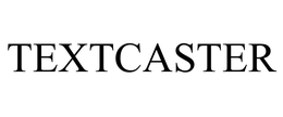 TEXTCASTER trademark