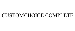 CUSTOMCHOICE COMPLETE trademark