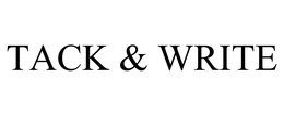 TACK & WRITE trademark