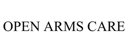 OPEN ARMS CARE trademark