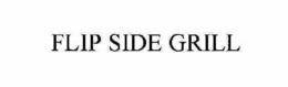 FLIP SIDE GRILL trademark