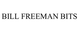 BILL FREEMAN BITS trademark