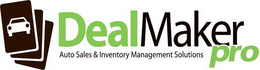 DEALMAKER PRO AUTO SALES & INVENTORY MANAGEMENT SOLUTIONS trademark