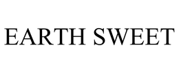 EARTH SWEET trademark