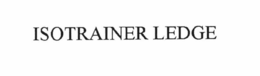 ISOTRAINER LEDGE trademark