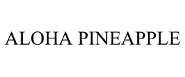 ALOHA PINEAPPLE trademark
