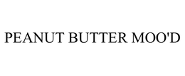 PEANUT BUTTER MOO'D trademark