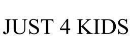 JUST 4 KIDS trademark