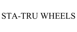 STA-TRU WHEELS trademark