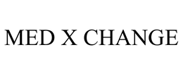 MED X CHANGE trademark