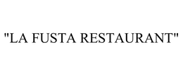 "LA FUSTA RESTAURANT" trademark