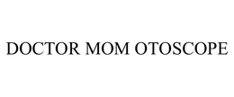 DOCTOR MOM OTOSCOPE trademark
