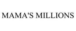 MAMA'S MILLIONS trademark