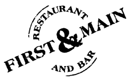 FIRST & MAIN RESTAURANT AND BAR trademark
