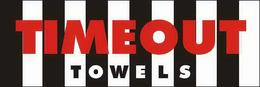 TIMEOUT TOWELS trademark