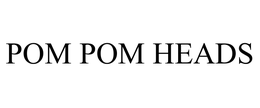 POM POM HEADS trademark