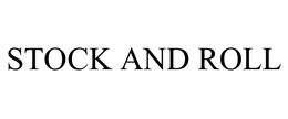STOCK AND ROLL trademark