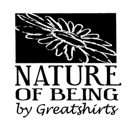 NATURE OF BEING BY GREATSHIRTS trademark