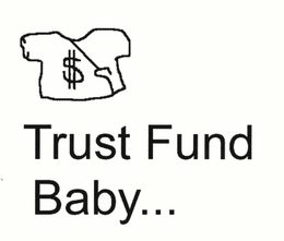 TRUST FUND BABY... trademark