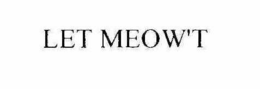 LET MEOW'T trademark