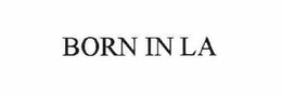BORN IN LA trademark