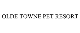OLDE TOWNE PET RESORT trademark