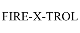 FIRE-X-TROL trademark