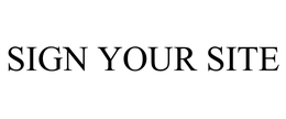 SIGN YOUR SITE trademark