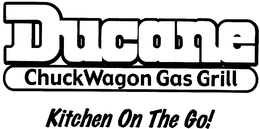 DUCANE CHUCKWAGON GAS GRILL KITCHEN ON THE GO! trademark