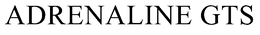 ADRENALINE GTS trademark