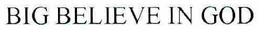 BIG BELIEVE IN GOD trademark