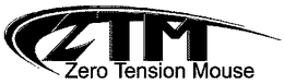 ZTM ZERO TENSION MOUSE trademark