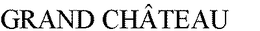 GRAND CHÂTEAU trademark