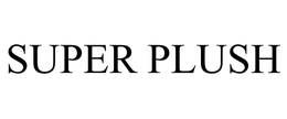 SUPER PLUSH trademark