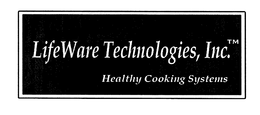 LIFEWARE TECHNOLOGIES, INC. HEALTHY COOKING SYSTEMS trademark