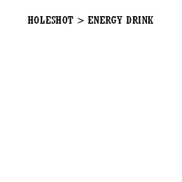 HOLESHOT > ENERGY DRINK trademark