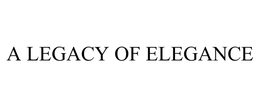 A LEGACY OF ELEGANCE trademark