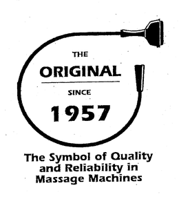 THE ORIGINAL SINCE 1957 THE SYMBOL OF QUALITY AND RELIABILITY IN MASSAGE MACHINES trademark