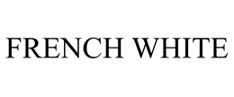 FRENCH WHITE trademark